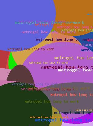 Metrogel how long to work